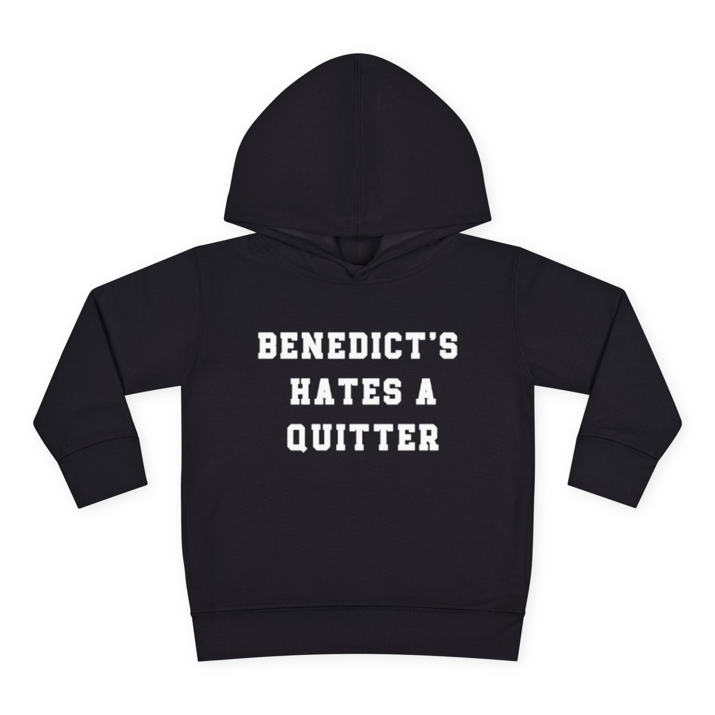 Toddler Benedict's Hates a Quitter Pullover Fleece Hoodie