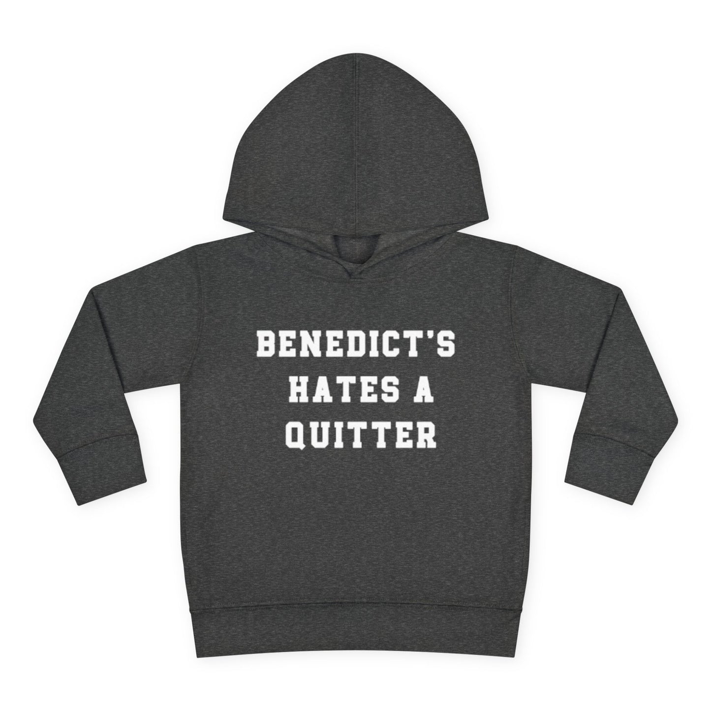 Toddler Benedict's Hates a Quitter Pullover Fleece Hoodie